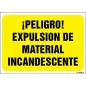 ¡Peligro! Expulsión de material incandescente
