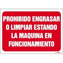 Prohibido engrasar o limpiar estando la máquina en funcionamiento