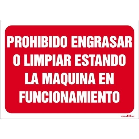 Prohibido engrasar o limpiar estando la máquina en funcionamiento